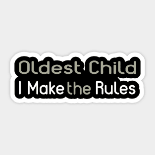 Oldest Child - I Make The Rules Sticker
